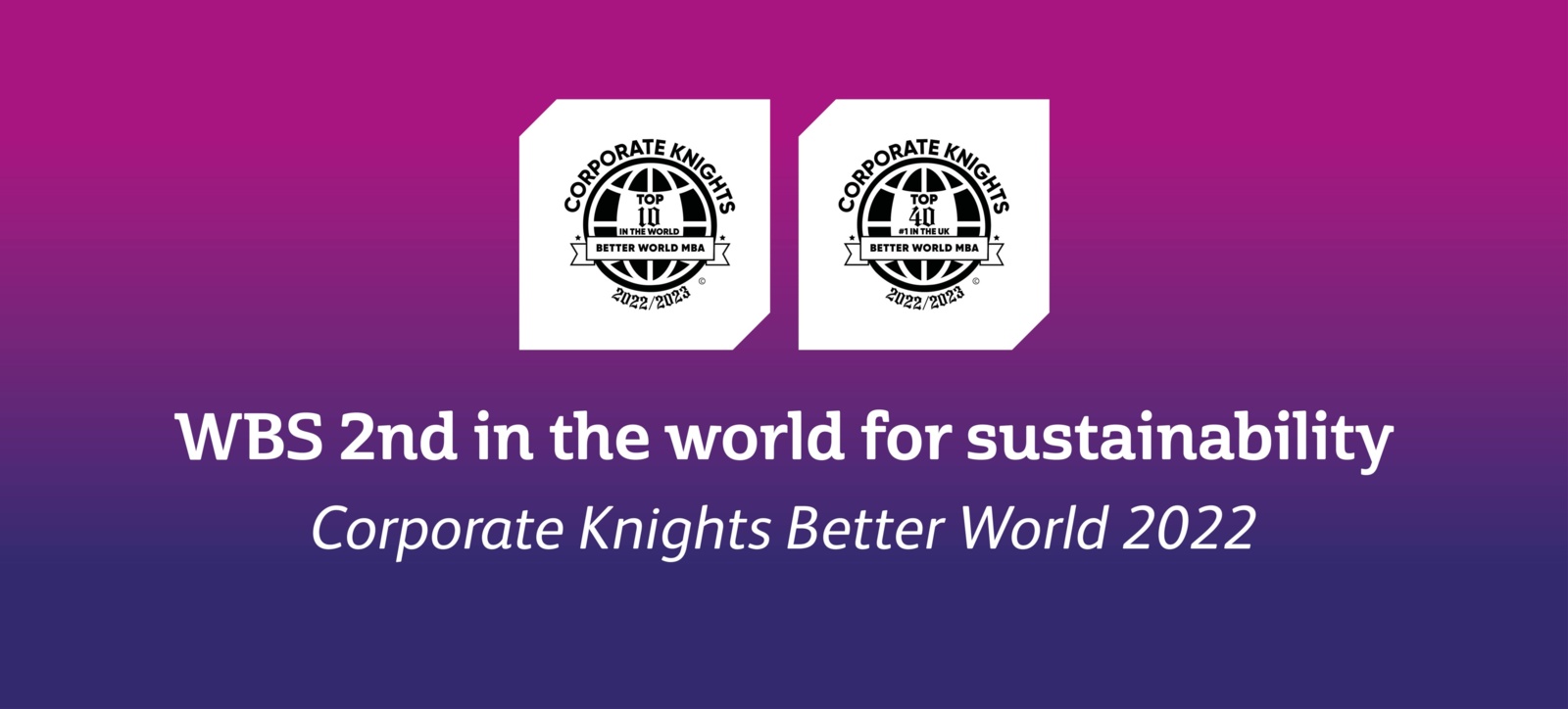 Warwick Business School, which has been ranked second globally for sustainability by Corporate Knights Warwick Business School, which has been ranked second globally for sustainability by Corporate Knights